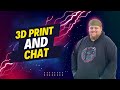 Let's go to work! 3d print and chat with Snazzy!