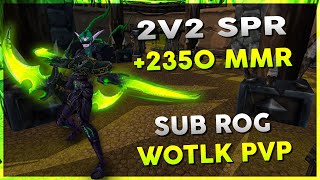 2v2 SPR +2350 MMR | October 12th Stream VOD 2 | WOW R1 Gladiator Rogue Arena PVP - Warmane WOTLK