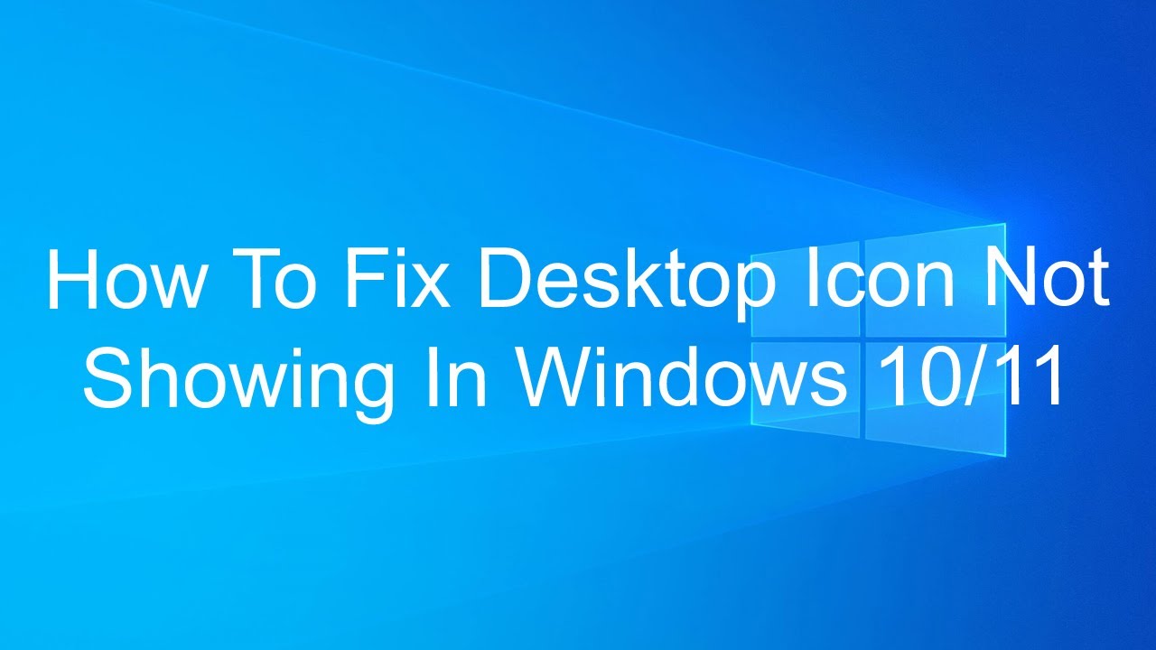 How To Fix Desktop Icon Not Showing In Windows 10/11 - YouTube