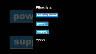 What Is a Bidirectional Power Supply?