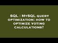 SQL : MySQL query optimization: how to optimize voting calculations?