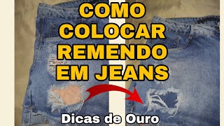 Como colocar remendo em jeans rasgado de forma original. Dicas de Ouro.