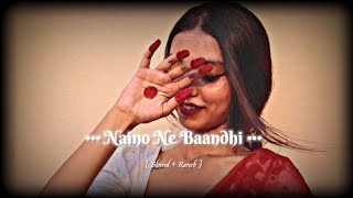 Naino Ne Baandhi - [ Slowed and Reverb ] | Bollywood Lofi Song
