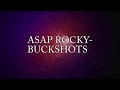 ASAP ROCKY - BUCKSHOTS (OFFICIAL LYRIC VIDEO)