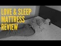 Love & Sleep Mattress Review