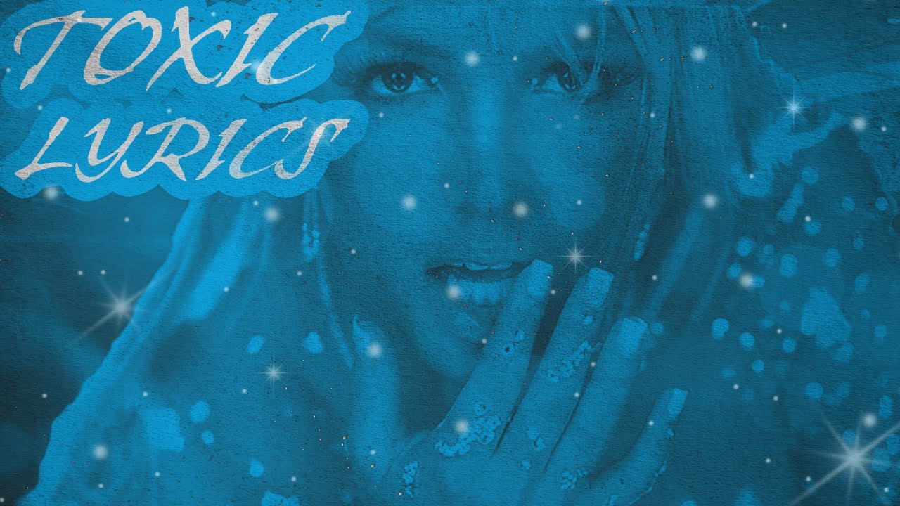 Britney Spears - Toxic (Lyrics) - YouTube