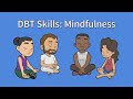 DBT Mindfulness Skills to Calm Your Mind & Emotions