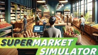 无声无字幕，沉浸式体验全游戏，今天玩《Supermarket Simulator Prologue》#2