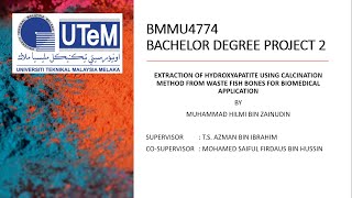 BMMU4774 EXTRACTION OF HYDROXYAPATITE USING CALCINATION METHOD FROM WASTE FISH BONES FOR BIOMEDICAL