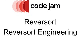 Google Code Jam 2021 Qualification Round | Reversort & Reversort Engineering | Python