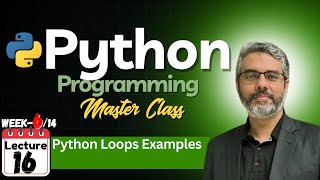 Python Programming Master Class - Lecture 16: Python Loops EXAMPLES | PYTHON REAL WORLD PROBLEMS