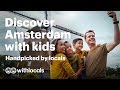 #AMSTERDAM WITH #KIDS | The best things to do in Amsterdam with kids 👼🏻 #withlocals #cityguide