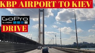 GOPRO DRIVE FROM KYIV BORYSPIL INTERNATIONAL AIRPORT(KBP) To KIEV CITY | UKRAINE JULY 2020