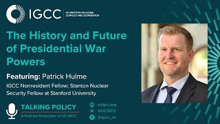 IGCC Talking Policy Podcast: The History and Future of Presidential War Powers