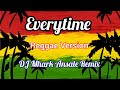 Everytime - Sam Mangubat Cover ( Reggae Version ) | DJ Mhark Remix