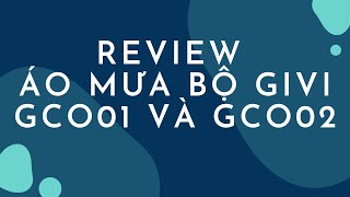 Review Áo Mưa Bộ Givi Suit GCO01 và GCO02 Cho Nam Nữ Siêu Nhẹ Tiện Lợi