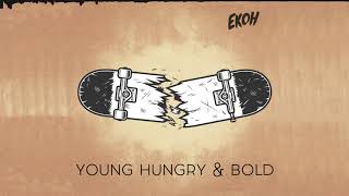 Ekoh - Young Hungry and Bold (Official Audio)