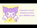 Playlist 4 -  Japanese music playlists make your heart melt | Trái tim cậu sẽ tan chảy thui :333