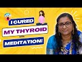 I CURED My Thyroid With Meditation! (Mind-Blowing🤯 Healing Power) | Ratna Lingamaneni