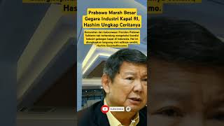 Prabowo Marah Besar Gegara Industri Kapal RI, Hashim Ungkap Ceritanya#shorts #prabowo