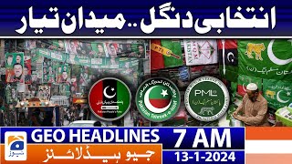 Geo Headlines 7 AM | Pakistan General Elections 2024 Battle | 13th January 2024