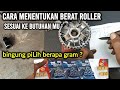 cara menentukan berat ROLLER sesuai kebutuhan & keinginan mu