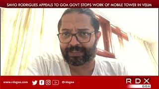 BJP LEADER SAVIO RODRIGUES APPEALS TO GOA GOVERNMENT STOPS WORK OF MOBILE TOWER IN VELIM