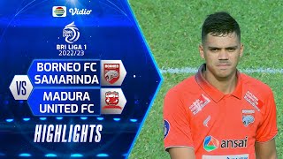 Highlights - Borneo FC Samarinda VS Madura United FC | BRI Liga 1 2022/2023