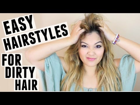 EASY HAIRSTYLES FOR DIRTY HAIR EASY HAIRSTYLES FOR DIRTY HAIR