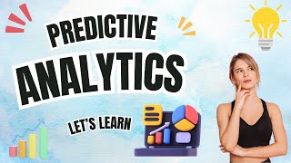 Predictive Analytics: Unlocking the Future with Data Insight (22 Minutes)