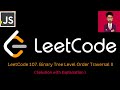 25. LeetCode 107. Binary Tree Level Order Traversal II [ JAVASCRIPT ]