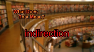 What does indirection mean?