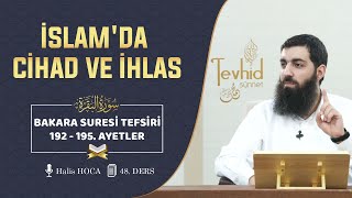 İslam'da Cihad ve İhlas | Bakara Suresi Tefsiri 192-195. Ayetler | Halis Hoca (Ebu Hanzala)