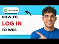 How to Log In to Whatsapp Web [2026 Full Guide]