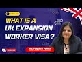 What is UK Expansion Worker Visa? Explained!