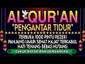 AL QURAN MERDU PENGANTAR TIDUR | Doa Pembuka Rezeki Dari Segala Penjuru, Doa Pelunas Hutang