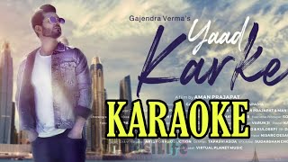 Yaad Karke (Gajendra Verma) - KARAOKE With Lyrics || High Quality  Track || New Hindi Song Karaoke
