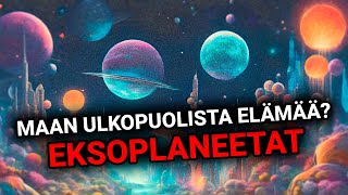 MAAN ULKOPUOLISTA ELÄMÄÄ? - Eksoplaneetat