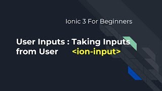 Ionic 3 for Beginners : Ionic User Input - Taking Input from user