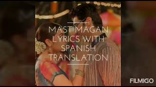 Mast magan lyrics with Spanish translation