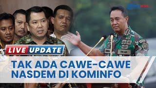 Hary Tanoe hingga Andika Perkasa Diprediksi Gantikan Johnny, NasDem Tak Cawe-cawe Kursi Menkominfo