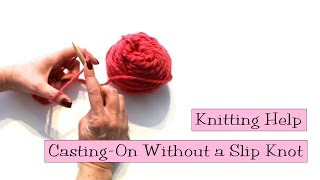 Knitting Help - Casting-On Without a Slip Knot