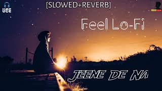 Jeene De Na [ Slowed + Reverb ] Raj Barman - Feel Lo-Fi - Lyrics - Musical Reverb