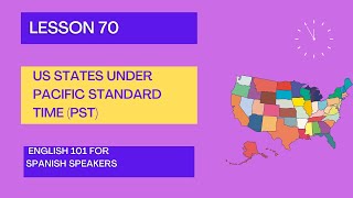 Lesson 70 – US States under Pacific Standard Time (PST)