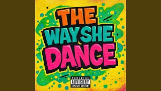 THE WAY SHE DANCE