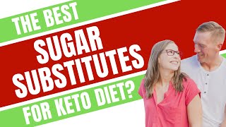 What Are The Best Sugar Substitutes For The Keto Diet? With Health Coach Tara \u0026 Jeremy