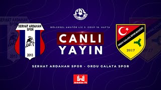 Serhat Ardahan Spor - Ordu Galata Spor | Bölgesel Amatör Lig 2. Grup 18. Hafta | CANLI YAYIN