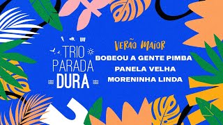 Trio Parada Dura - Bobeou...A Gente Pimba/Panela Velha/Passa Lá | Verão Maior