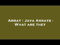 Array : Java Arrays - What are they