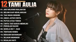 Tami Aulia Full Album - Aku Milikmu Malam Ini | Lagu Galau Viral Tiktok 2024